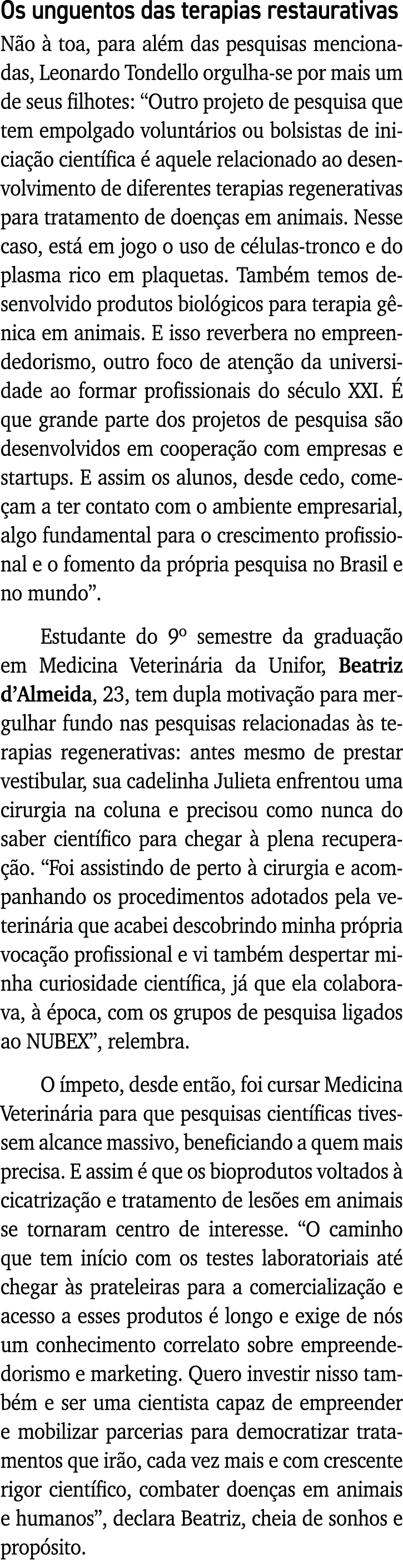 Os unguentos das terapias restaurativas Não à toa, para além das pesquisas mencionadas, Leonardo Tondello orgulha-se    