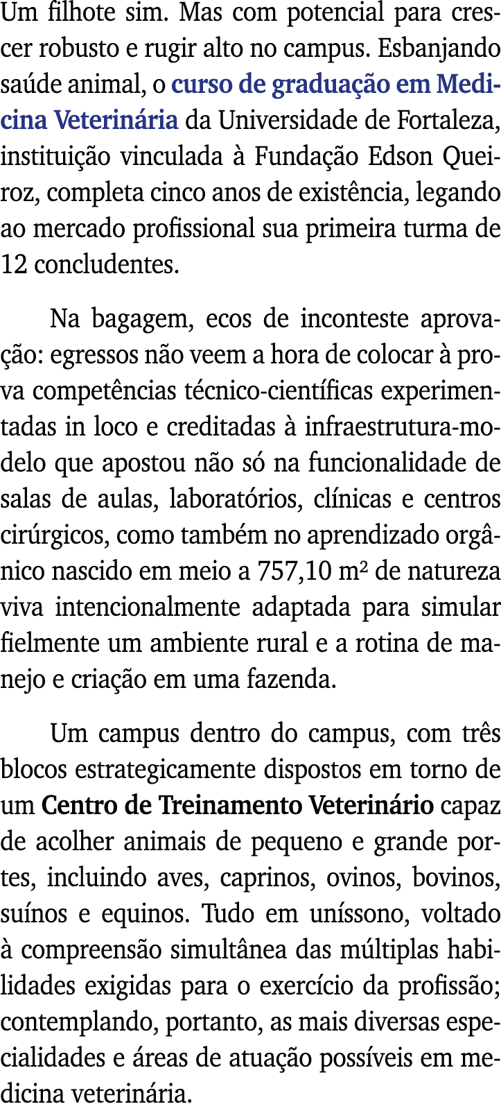 Um filhote sim  Mas com potencial para crescer robusto e rugir alto no campus  Esbanjando saúde animal, o curso de gr   