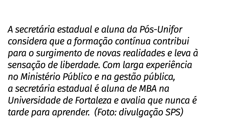 A secretária estadual e aluna da Pós-Unifor considera que a formação contínua contribui para o surgimento de novas re   