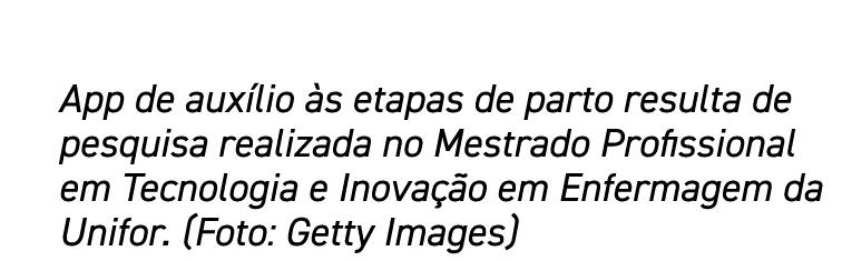 App de auxílio às etapas de parto resulta de pesquisa realizada no Mestrado Profissional em Tecnologia e Inovação em    