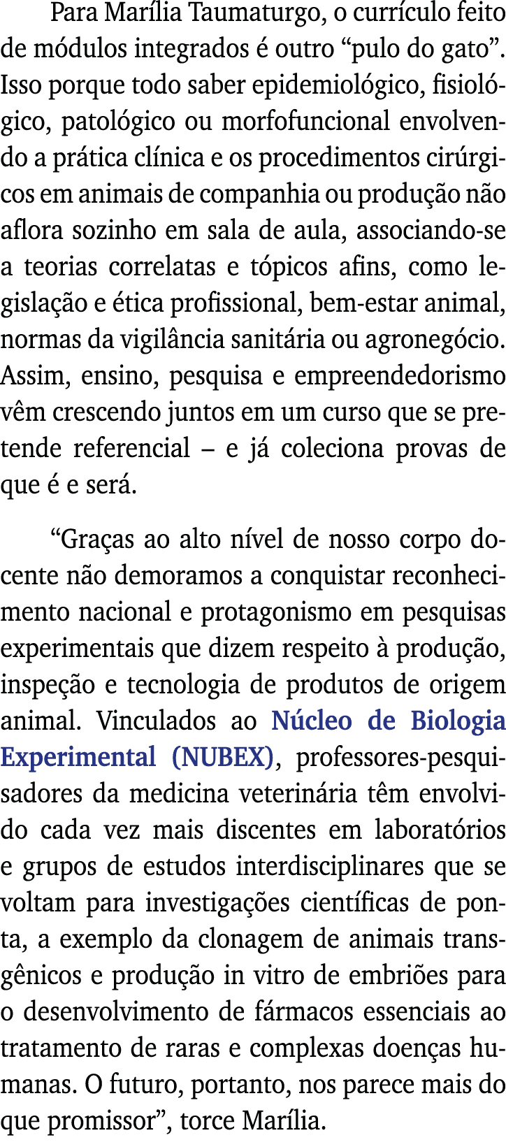 Para Marília Taumaturgo, o currículo feito de módulos integrados é outro  pulo do gato   Isso porque todo saber epide   