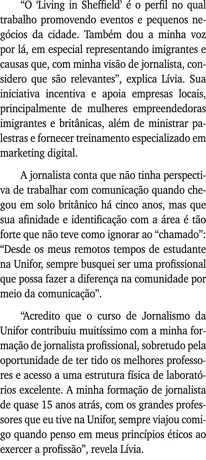  O  Living in Sheffield  é o perfil no qual trabalho promovendo eventos e pequenos negócios da cidade  Também dou a m   