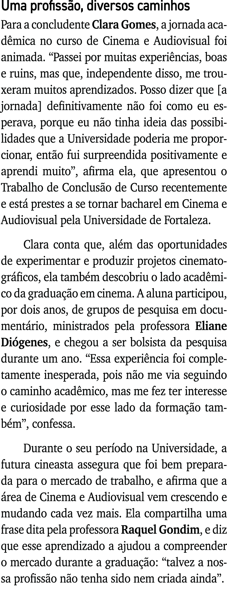Uma profissão, diversos caminhos Para a concludente Clara Gomes, a jornada acadêmica no curso de Cinema e Audiovisual   