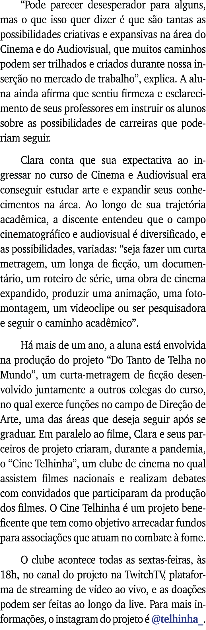  Pode parecer desesperador para alguns, mas o que isso quer dizer é que são tantas as possibilidades criativas e expa   