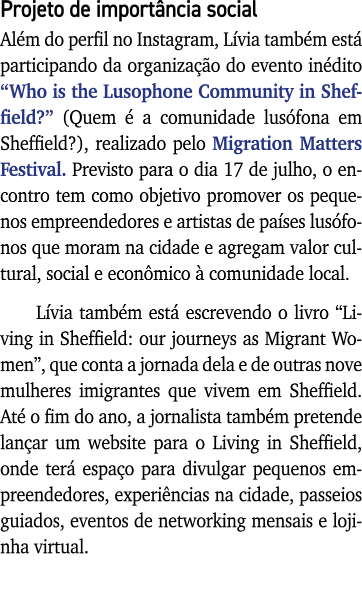 Projeto de importância social Além do perfil no Instagram, Lívia também está participando da organização do evento in   