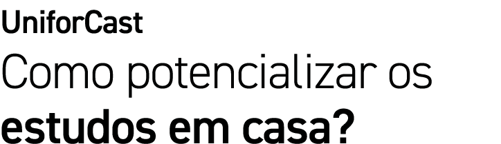 UniforCast Como potencializar os estudos em casa 