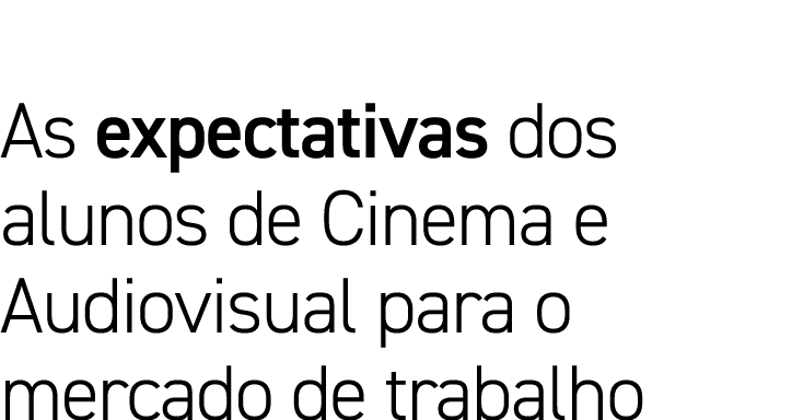 As expectativas dos alunos de Cinema e Audiovisual para o mercado de trabalho