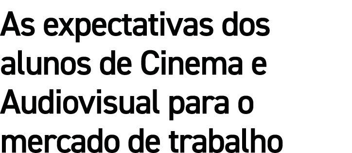 As expectativas dos alunos de Cinema e Audiovisual para o mercado de trabalho