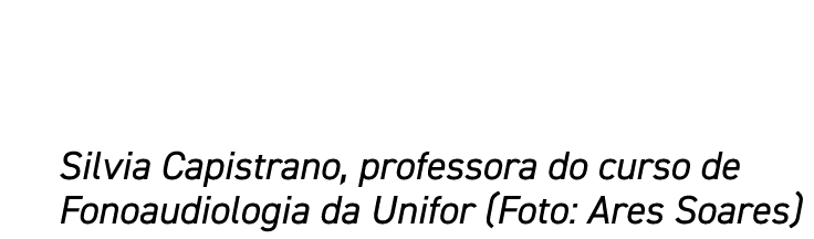 Silvia Capistrano, professora do curso de Fonoaudiologia da Unifor (Foto: Ares Soares)