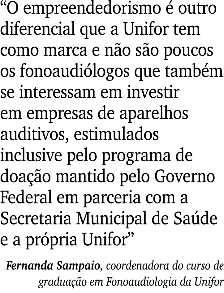  O empreendedorismo é outro diferencial que a Unifor tem como marca e não são poucos os fonoaudiólogos que também se    