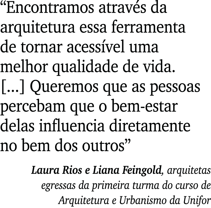  Encontramos através da arquitetura essa ferramenta de tornar acessível uma melhor qualidade de vida        Queremos    