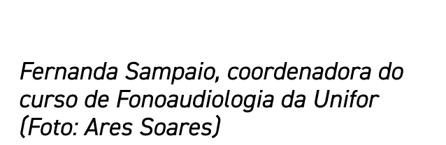 Fernanda Sampaio, coordenadora do curso de Fonoaudiologia da Unifor (Foto: Ares Soares)
