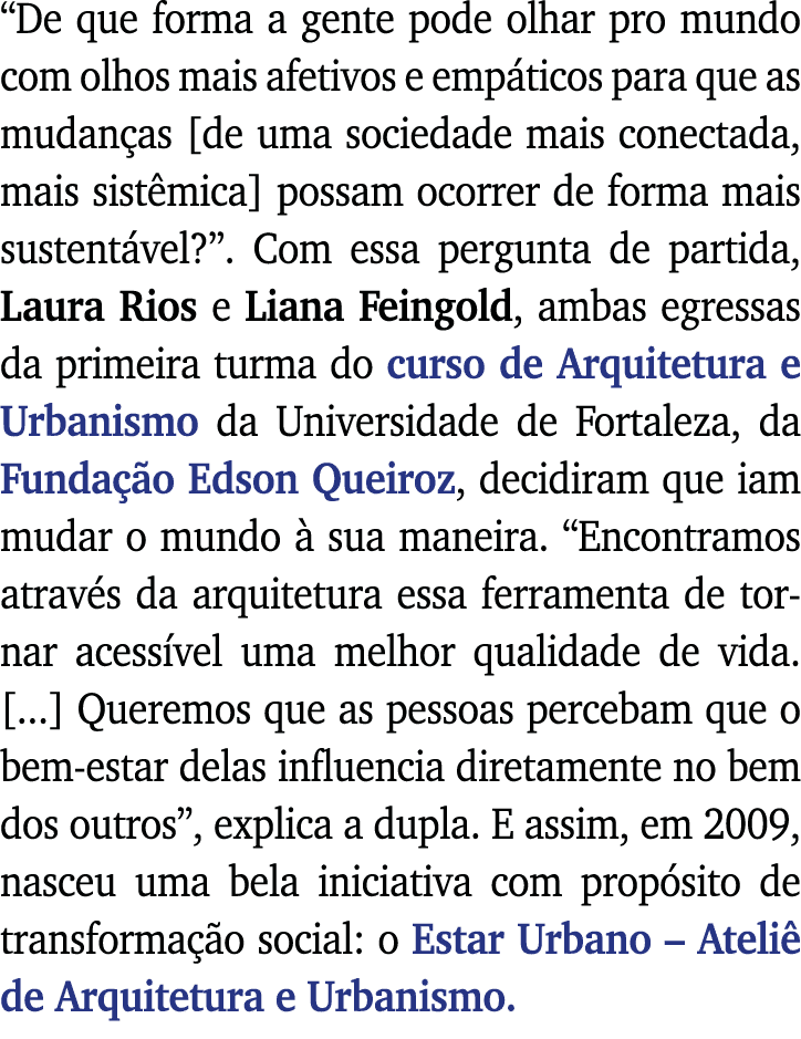 De que forma a gente pode olhar pro mundo com olhos mais afetivos e empáticos para que as mudanças  de uma sociedade   