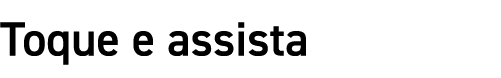 Toque e assista
