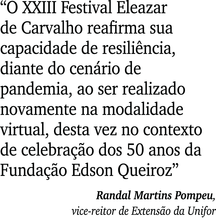  O XXIII Festival Eleazar de Carvalho reafirma sua capacidade de resiliência, diante do cenário de pandemia, ao ser r   