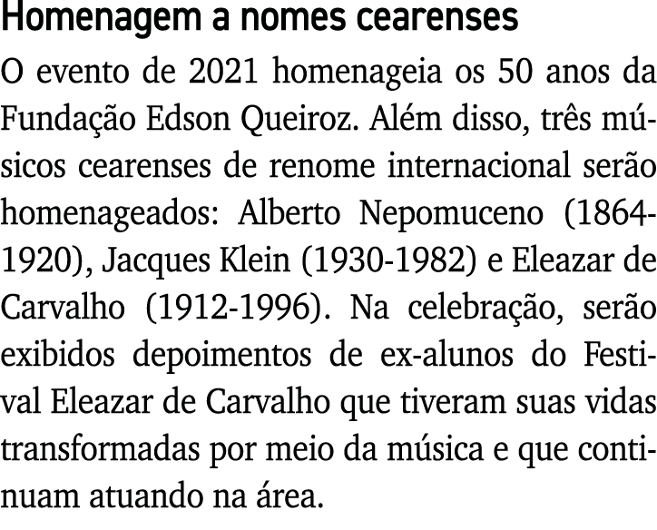 Homenagem a nomes cearenses O evento de 2021 homenageia os 50 anos da Fundação Edson Queiroz  Além disso, três músico   