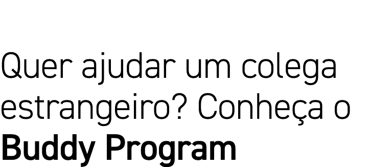 Quer ajudar um colega estrangeiro  Conheça o Buddy Program