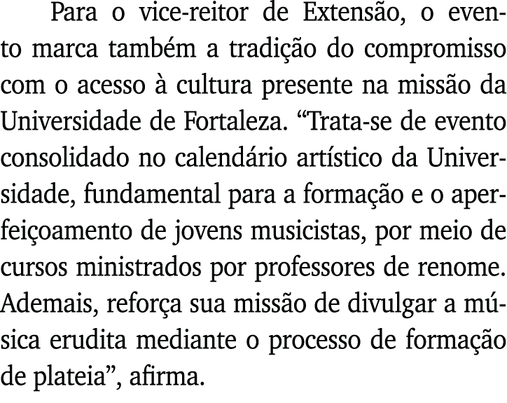 Para o vice-reitor de Extensão, o evento marca também a tradição do compromisso com o acesso à cultura presente na mi   