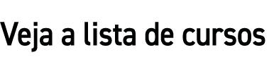 Veja a lista de cursos
