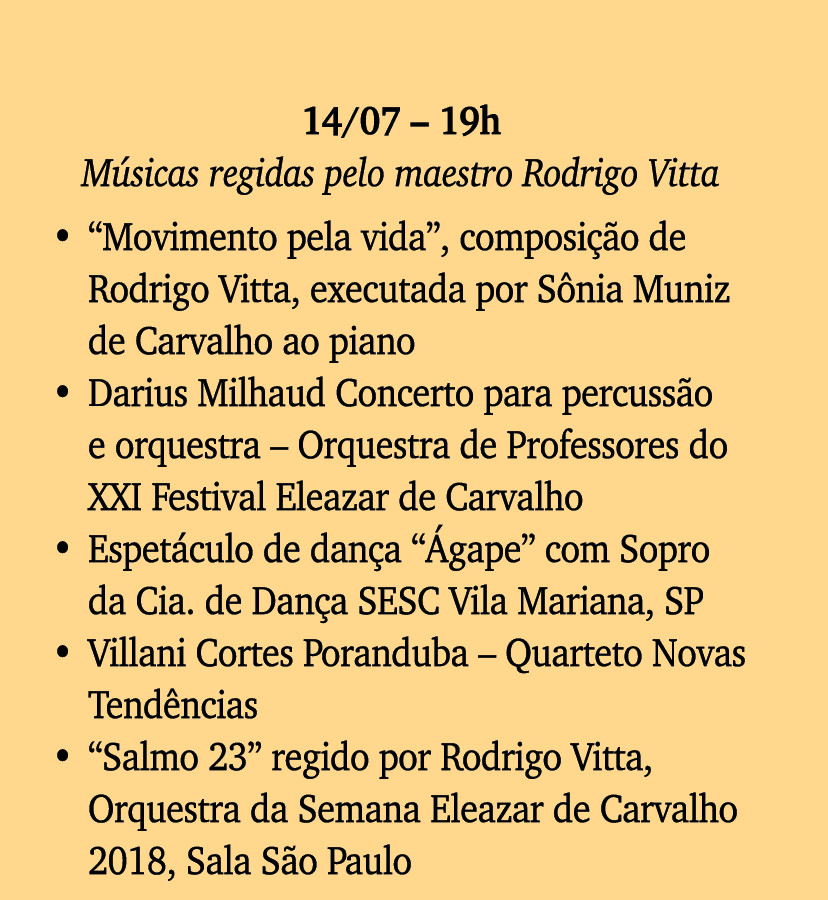 14 07   19h Músicas regidas pelo maestro Rodrigo Vitta  Movimento pela vida , composição de Rodrigo Vitta, executada    
