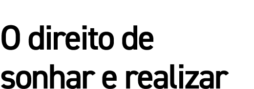 O direito de sonhar e realizar
