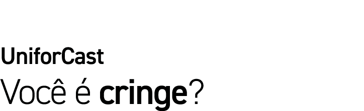 UniforCast Você é cringe 