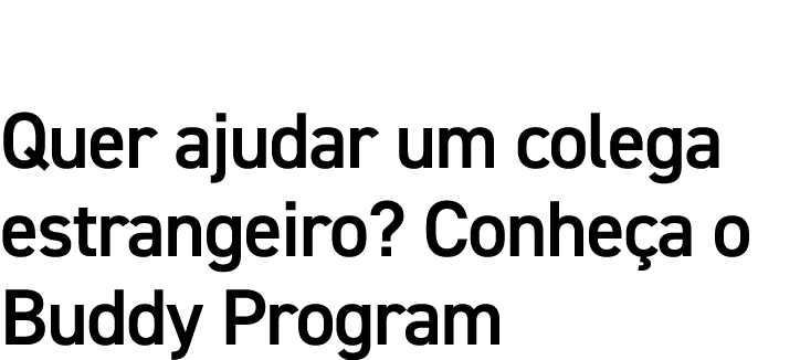 Quer ajudar um colega estrangeiro  Conheça o Buddy Program
