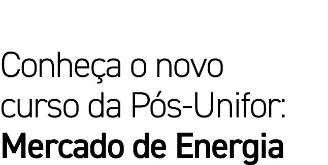 Conheça o novo curso da Pós-Unifor: Mercado de Energia
