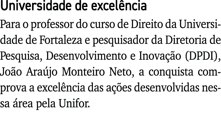 Universidade de excelência Para o professor do curso de Direito da Universidade de Fortaleza e pesquisador da Diretor   
