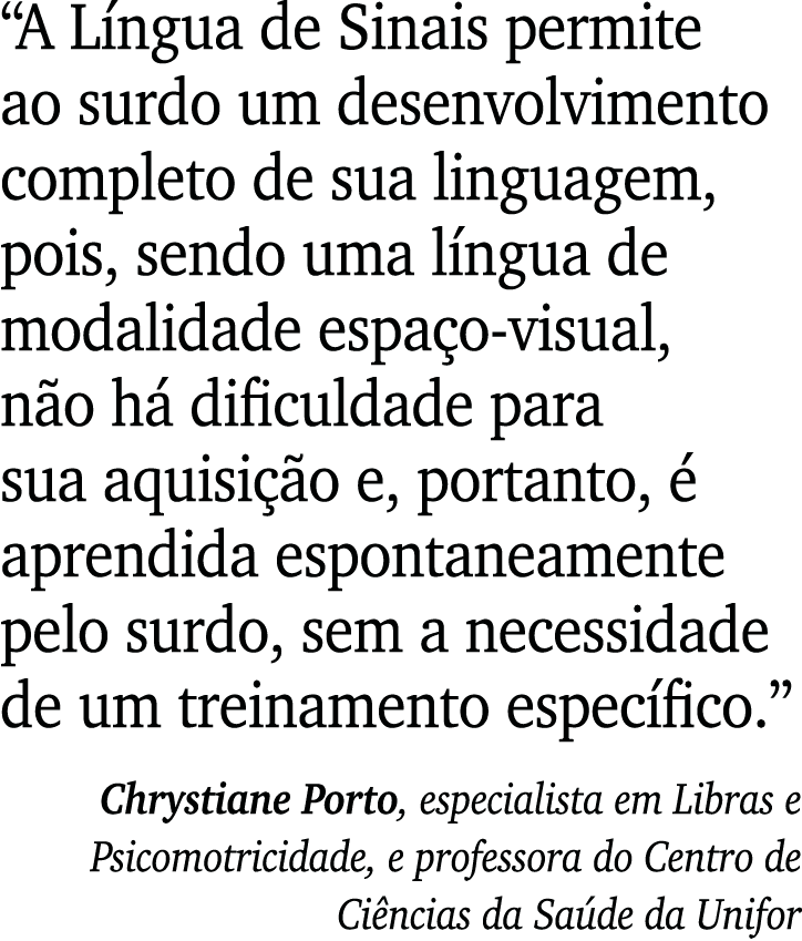  A Língua de Sinais permite ao surdo um desenvolvimento completo de sua linguagem, pois, sendo uma língua de modalida   
