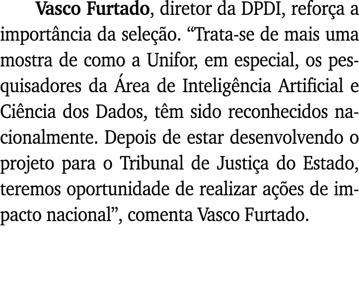 Vasco Furtado, diretor da DPDI, reforça a importância da seleção   Trata-se de mais uma mostra de como a Unifor, em e   