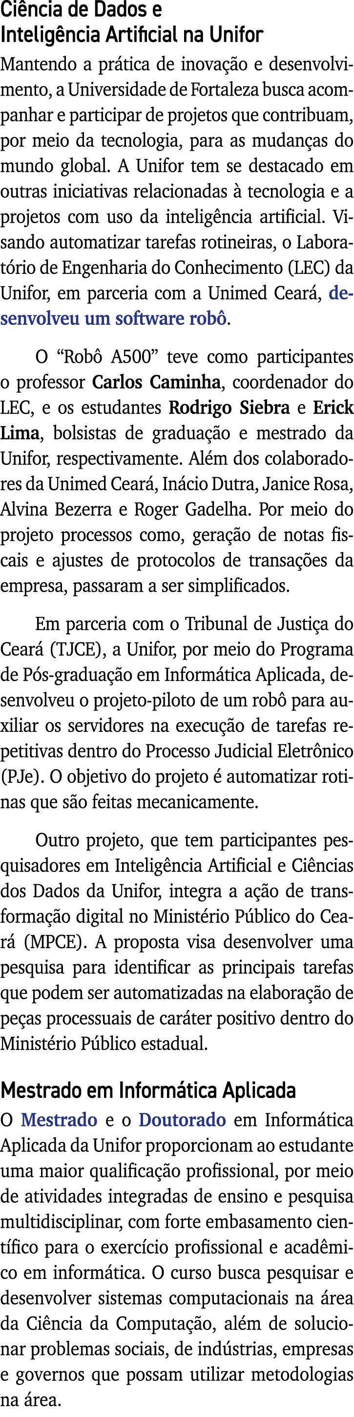 Ciência de Dados e Inteligência Artificial na Unifor Mantendo a prática de inovação e desenvolvimento, a Universidade   