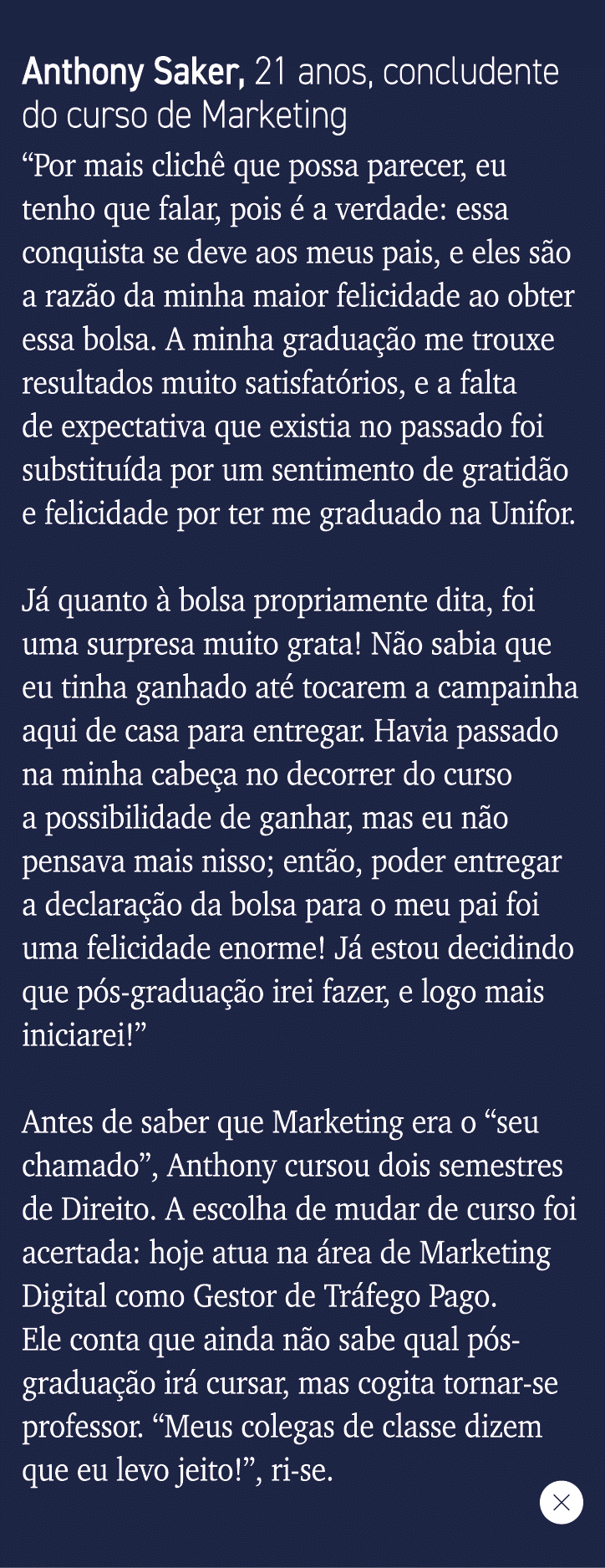 Anthony Saker, 21 anos, concludente do curso de Marketing  Por mais clichê que possa parecer, eu tenho que falar, poi   