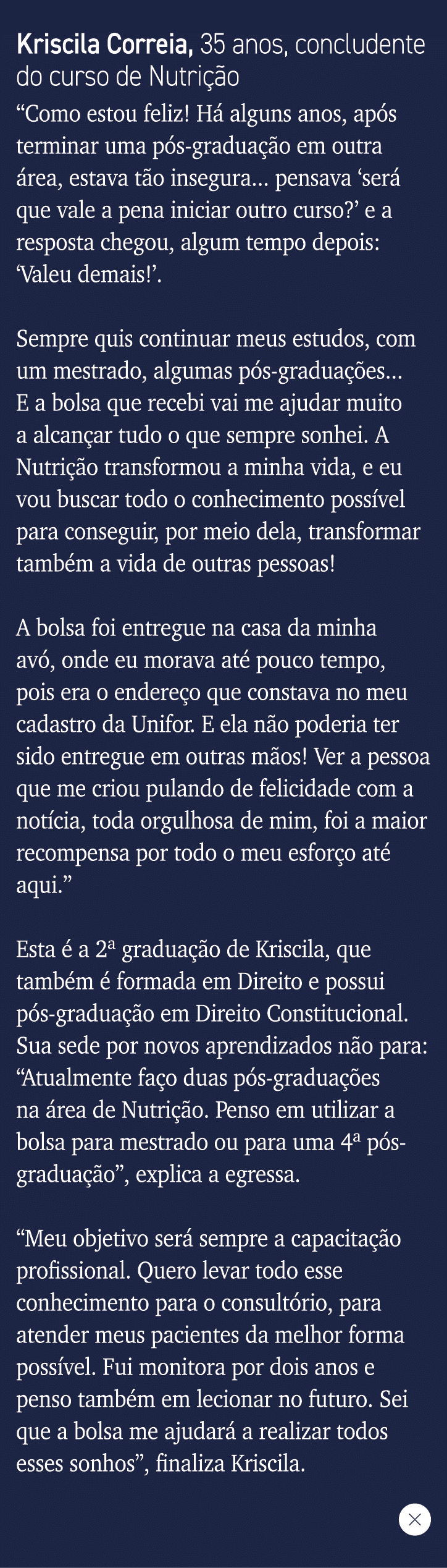 Kriscila Correia, 35 anos, concludente do curso de Nutrição  Como estou feliz  Há alguns anos, após terminar uma pós-   