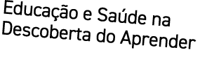 Educação e Saúde na Descoberta do Aprender