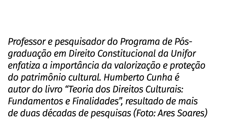 Professor e pesquisador do Programa de Pós-graduação em Direito Constitucional da Unifor enfatiza a importância da va   
