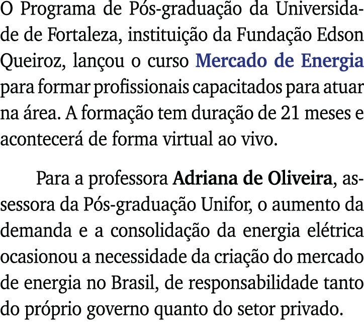 O Programa de Pós-graduação da Universidade de Fortaleza, instituição da Fundação Edson Queiroz, lançou o curso Merca   