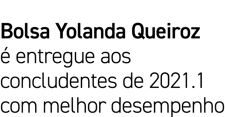 Bolsa Yolanda Queiroz é entregue aos concludentes de 2021 1 com melhor desempenho
