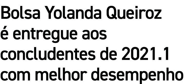 Bolsa Yolanda Queiroz é entregue aos concludentes de 2021 1 com melhor desempenho