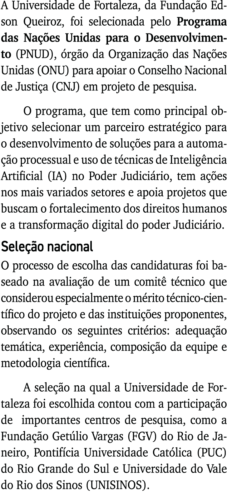A Universidade de Fortaleza, da Fundação Edson Queiroz, foi selecionada pelo Programa das Nações Unidas para o Desenv   