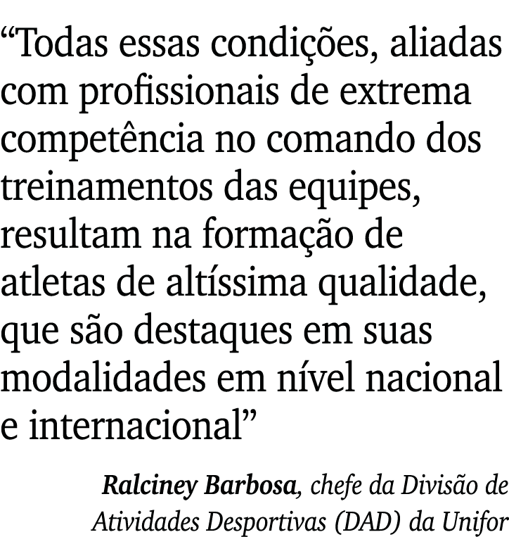  Todas essas condições, aliadas com profissionais de extrema competência no comando dos treinamentos das equipes, res   