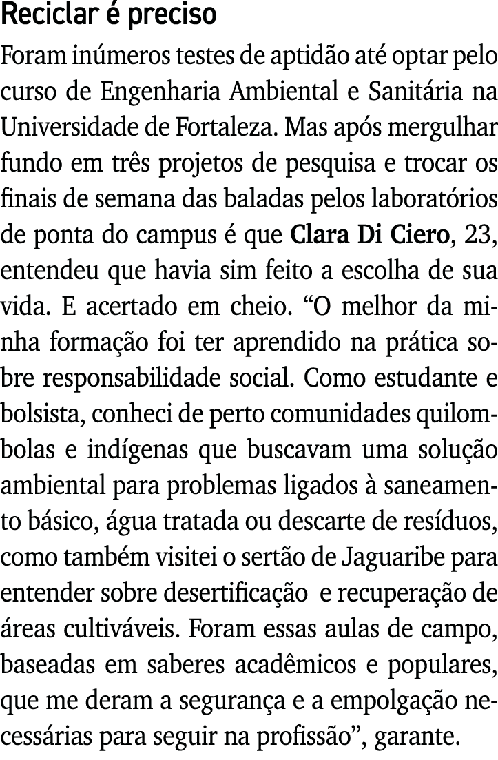 Reciclar é preciso Foram inúmeros testes de aptidão até optar pelo curso de Engenharia Ambiental e Sanitária na Unive   