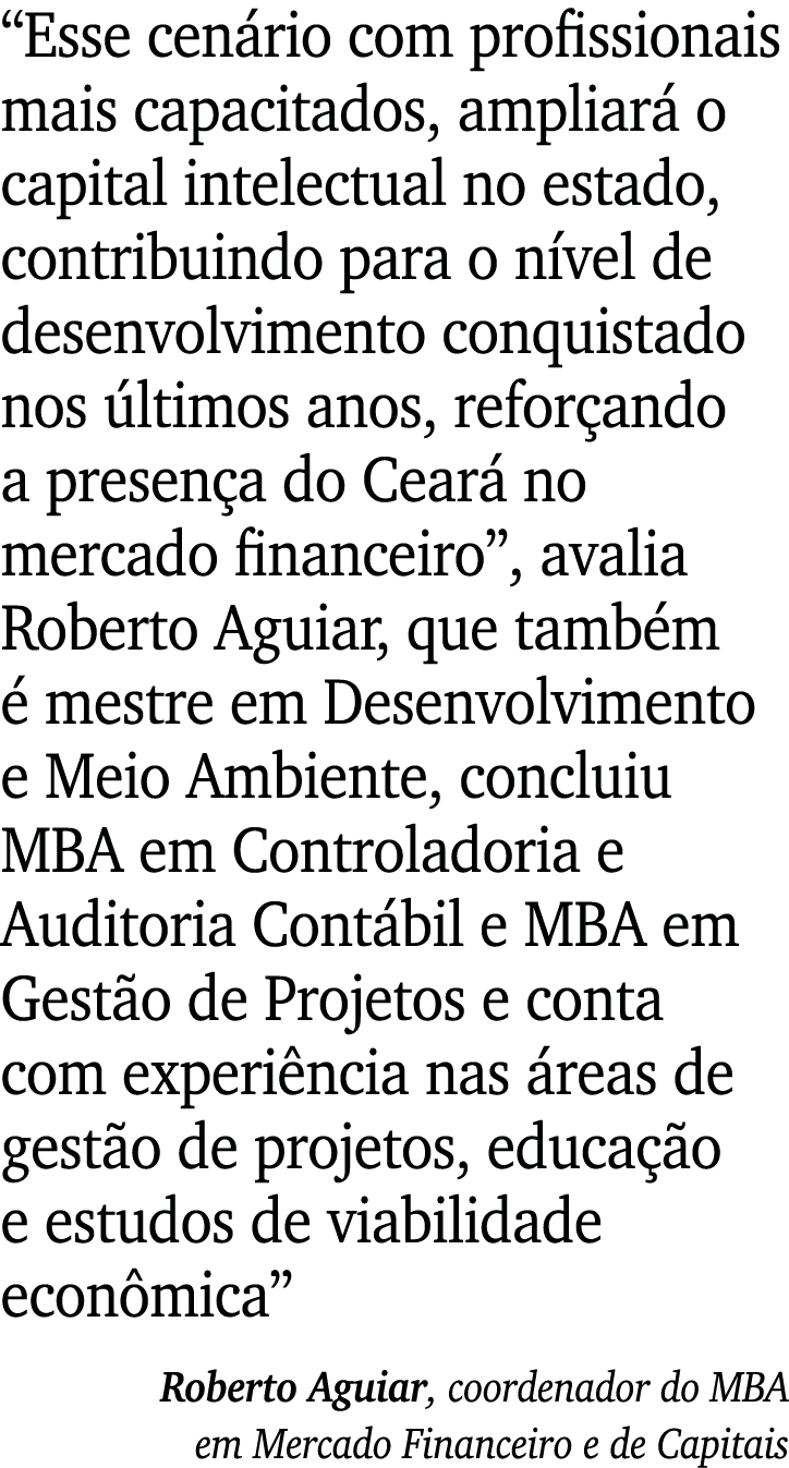  Esse cenário com profissionais mais capacitados, ampliará o capital intelectual no estado, contribuindo para o nível   