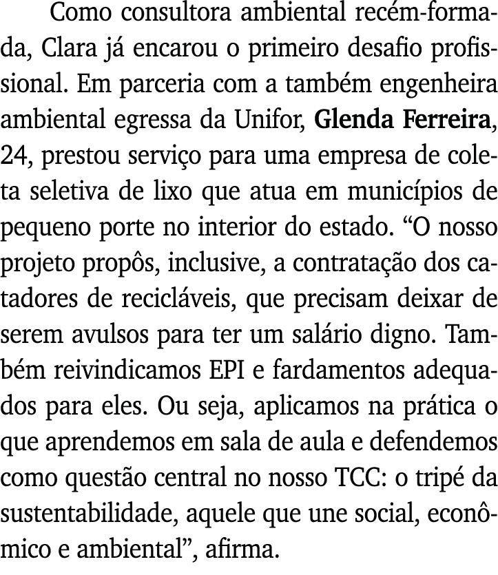 Como consultora ambiental recém-formada, Clara já encarou o primeiro desafio profissional  Em parceria com a também e   
