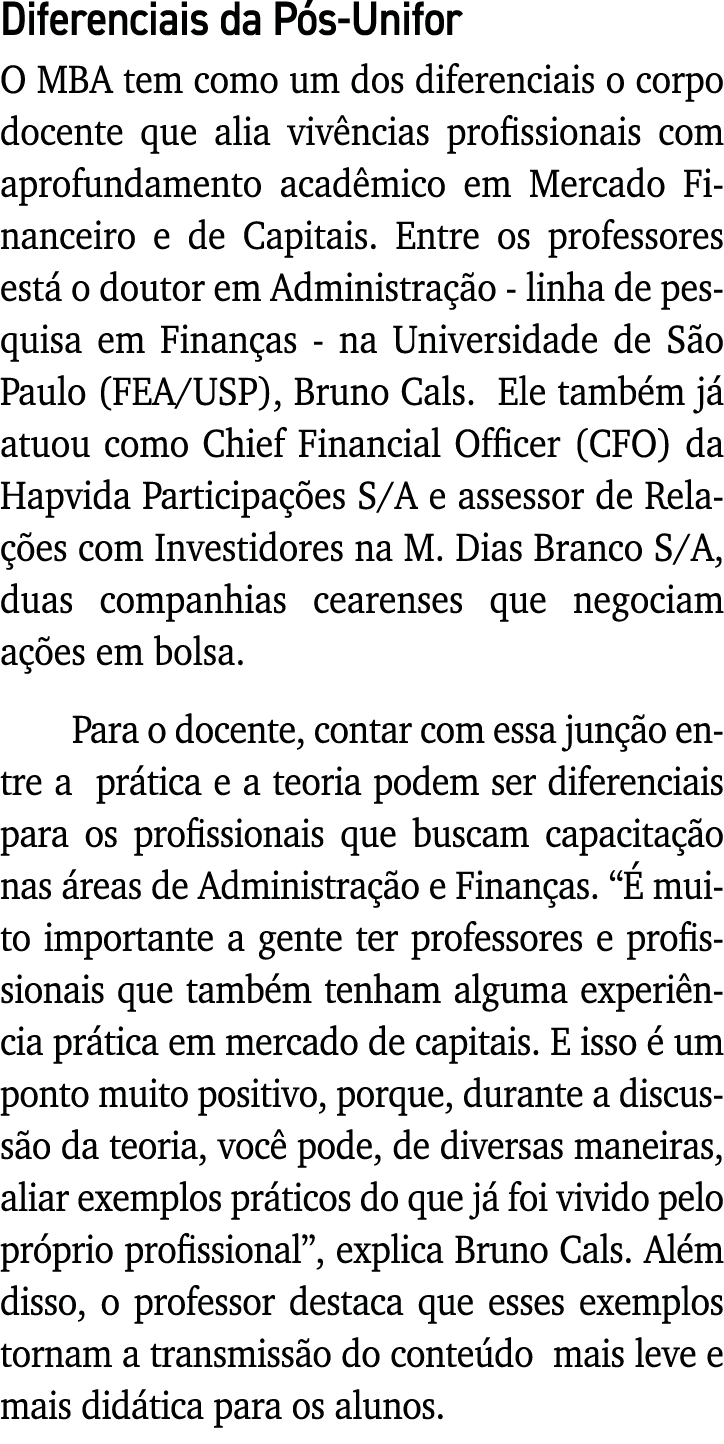 Diferenciais da Pós-Unifor O MBA tem como um dos diferenciais o corpo docente que alia vivências profissionais com ap   