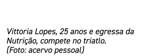 Vittoria Lopes, 25 anos e egressa da Nutrição, compete no triatlo   (Foto: acervo pessoal)