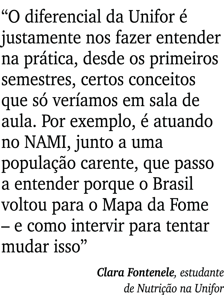  O diferencial da Unifor é justamente nos fazer entender na prática, desde os primeiros semestres, certos conceitos q   
