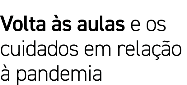 Volta às aulas e os cuidados em relação à pandemia