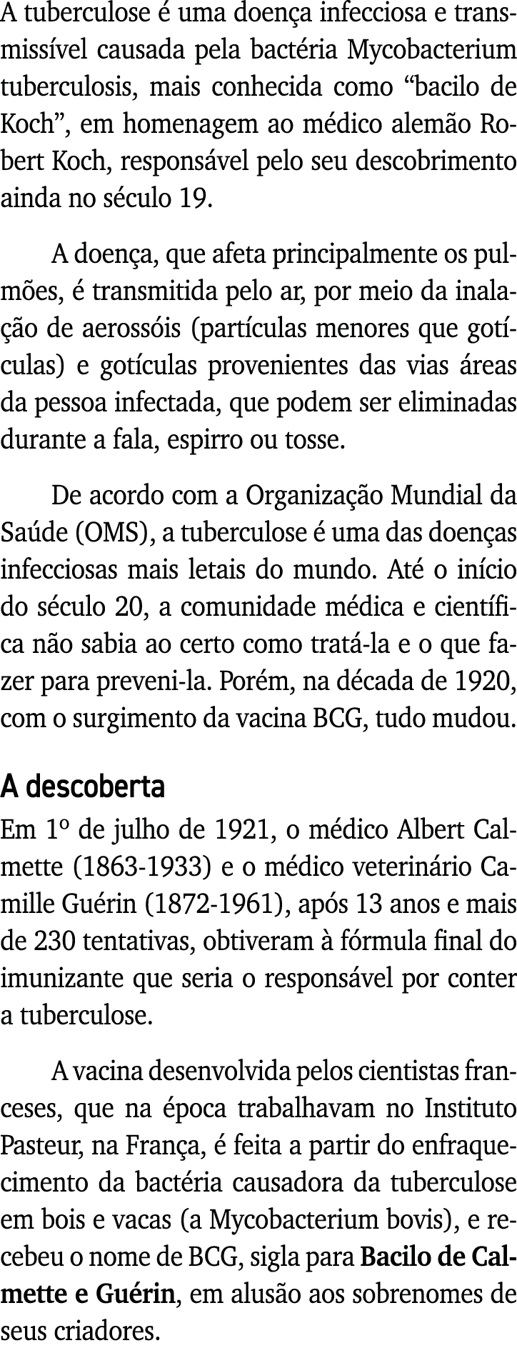 A tuberculose é uma doença infecciosa e transmissível causada pela bactéria Mycobacterium tuberculosis, mais conhecid   