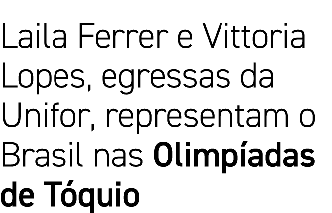 Laila Ferrer e Vittoria Lopes, egressas da Unifor, representam o Brasil nas Olimpíadas de Tóquio